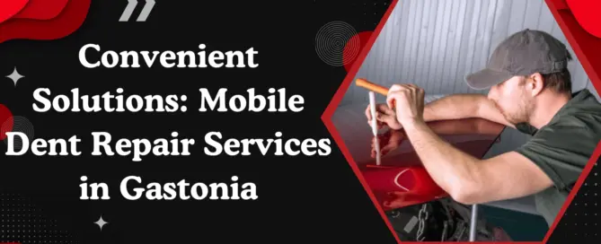 Convenient Solutions Mobile Dent Repair Services in Gastonia