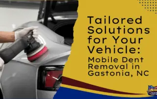 Tailored Solutions for Your Vehicle Mobile Dent Removal in Gastonia, NC