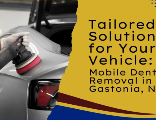 Tailored Solutions for Your Vehicle: Mobile Dent Removal in Gastonia, NC